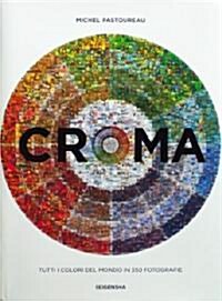 CROMA(クロマ) 　色の世界― 350のフォトグラフィ- (單行本)