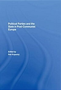 Political Parties and the State in Post-Communist Europe (Paperback)