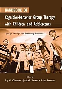 Handbook of Cognitive-Behavior Group Therapy with Children and Adolescents: Specific Settings and Presenting Problems (Paperback)