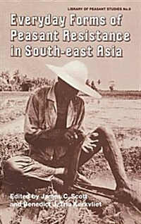 Everyday Forms of Peasant Resistance in South-East Asia : Everyday Forms Res Asia (Paperback)