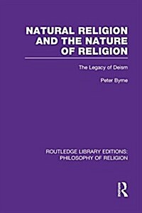 Natural Religion and the Nature of Religion: The Legacy of Deism (Paperback)