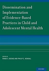 Dissemination and Implementation of Evidence-Based Practices in Child and Adolescent Mental Health (Paperback)