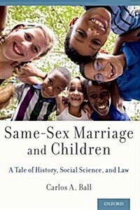 Same-Sex Marriage and Children: A Tale of History, Social Science, and Law (Paperback)