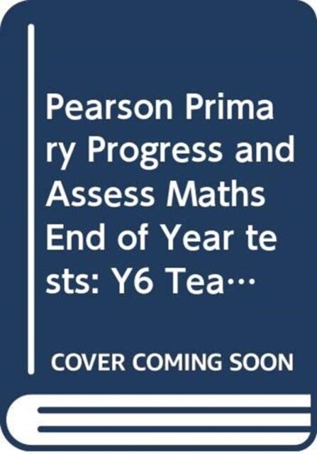 Pearson Primary Progress and Assess Maths End of Year Tests: Y6 Teachers Guide (Spiral Bound)