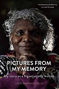 Pictures from My Memory: My Story as a Ngaatjatjarra Woman (Paperback)