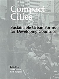 Compact Cities: Sustainable Urban Forms for Developing Countries (Hardcover)