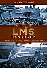 The LMS Handbook : The London, Midland and Scottish Railway 1923-47 (Paperback)