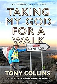 Taking My God for a Walk : A Publisher on Pilgrimage (Paperback)
