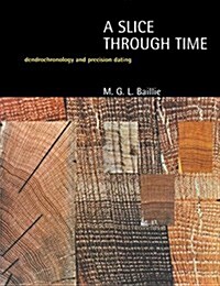 A Slice Through Time : Dendrochronology and Precision Dating (Hardcover)