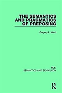 The Semantics and Pragmatics of Preposing (Hardcover)