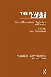 The Walking Larder : Patterns of Domestication, Pastoralism, and Predation (Paperback)