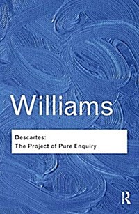 Descartes: The Project of Pure Enquiry (Hardcover)