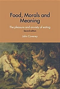 Food, Morals and Meaning : The Pleasure and Anxiety of Eating (Hardcover, 2 New edition)