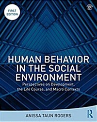 Human Behavior in the Social Environment : Perspectives on Development, the Life Course, and Macro Contexts (Paperback)