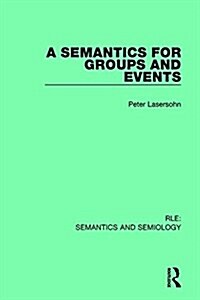 A SEMANTICS FOR GROUPS AND EVENTS (Hardcover)