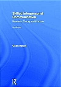 Skilled Interpersonal Communication : Research, Theory and Practice (Hardcover, 6 New edition)