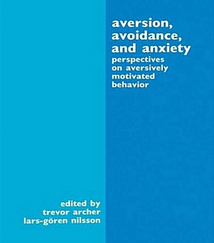 Aversion, Avoidance, and Anxiety : Perspectives on Aversively Motivated Behavior (Paperback)