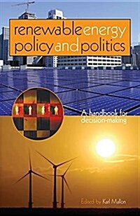 Renewable Energy Policy and Politics : A Handbook for Decision-Making (Hardcover)