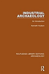 Industrial Archaeology : An Introduction (Paperback)