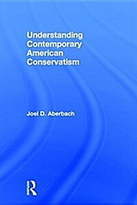 Understanding Contemporary American Conservatism (Hardcover)