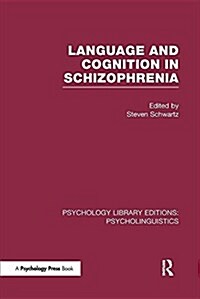 Language and Cognition in Schizophrenia (Ple: Psycholinguistics) (Paperback)