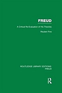 Freud (RLE: Freud) : A Critical Re-evaluation of his Theories (Paperback)