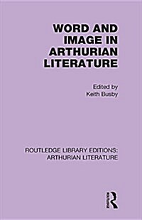 Word and Image in Arthurian Literature (Paperback)