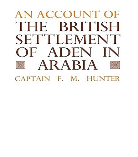 An Account of the British Settlement of Aden in Arabia (Paperback)