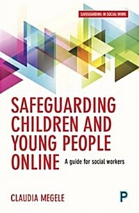 Safeguarding Children and Young People Online : A Guide for Practitioners (Paperback)