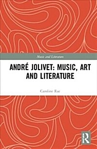 Andre Jolivet: Music, Art and Literature (Hardcover)