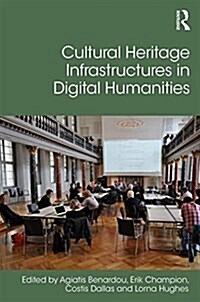 Cultural Heritage Infrastructures in Digital Humanities (Hardcover)