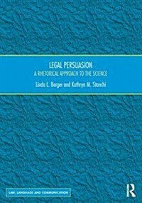 Legal Persuasion : A Rhetorical Approach to the Science (Hardcover)