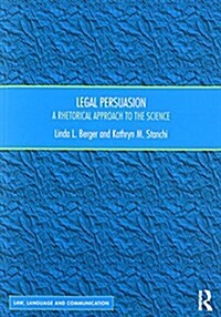 Legal Persuasion : A Rhetorical Approach to the Science (Paperback)