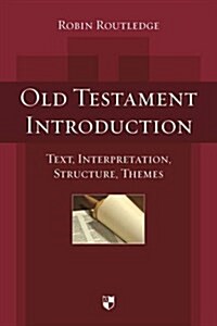 Old Testament Introduction : Text, Interpretation, Structure, Themes (Hardcover)