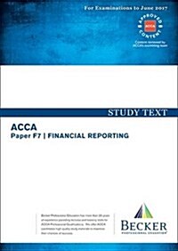 ACCA Approved - F7 Financial Reporting : Study Text (for the March and June 2017 Exams) (Paperback)