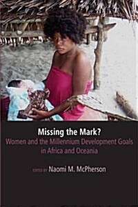 Missing the Mark? Women and the Millennium Development Goals in Africa and Oceania (Paperback)