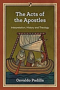 The Acts of the Apostles : Interpretation, History and Theology (Paperback)