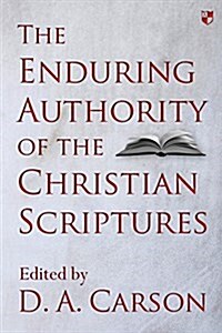 The Enduring Authority of the Christian Scriptures (Hardcover)