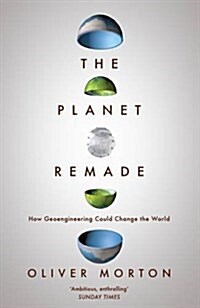 The Planet Remade : How Geoengineering Could Change the World (Paperback)