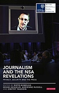 Journalism and the NSA Revelations : Privacy, Security and the Press (Paperback)