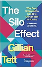 The Silo Effect : Why Every Organisation Needs to Disrupt Itself to Survive (Paperback)