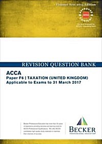 ACCA Approved - F6 Taxation UK - Finance Acts 2015 (FA2015 and Finance Act 2015) : Revision Question Bank (September 2016 to March 2017 Exams) (Paperback)