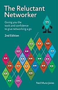 The Reluctant Networker : Giving you the tools and confidence to give networking a go (Paperback, 2 ed)