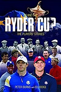 Behind the Ryder Cup : The Players Stories (Paperback)