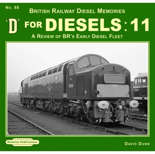 D For Diesels : 11 : A Review of BRs Early Diesel Fleet (Paperback)