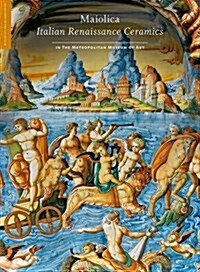 Maiolica: Italian Renaissance Ceramics in the Metropolitan Museum of Art (Hardcover)