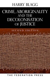 Crime, Aboriginality and the Decolonisation of Justice (Paperback, 2)