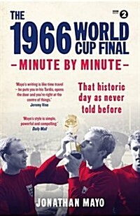 The 1966 World Cup Final: Minute by Minute (Hardcover)