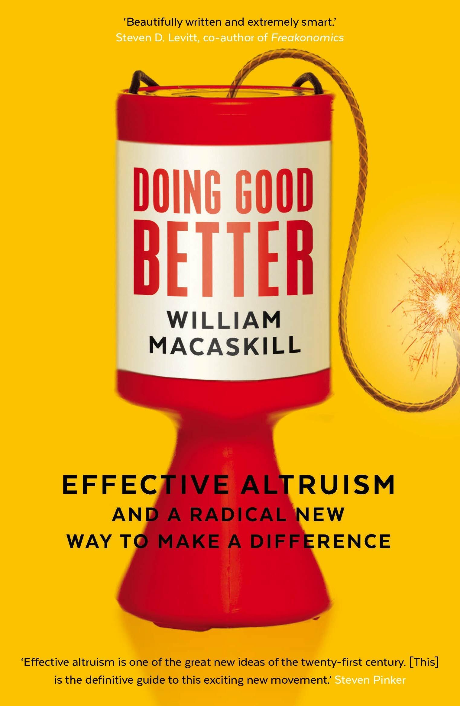 Doing Good Better : Effective Altruism and a Radical New Way to Make a Difference (Paperback)