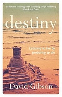 Destiny : Learning to Live by Preparing to Die (Paperback)